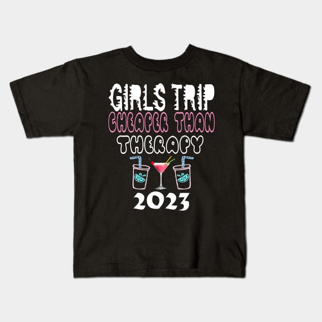 girls trip cheaper than therapy 2022/2023 Kids T-Shirt by Darwish